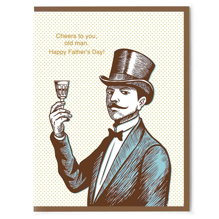 Greeting Card - Father’s Day: Cheers To You Old Man