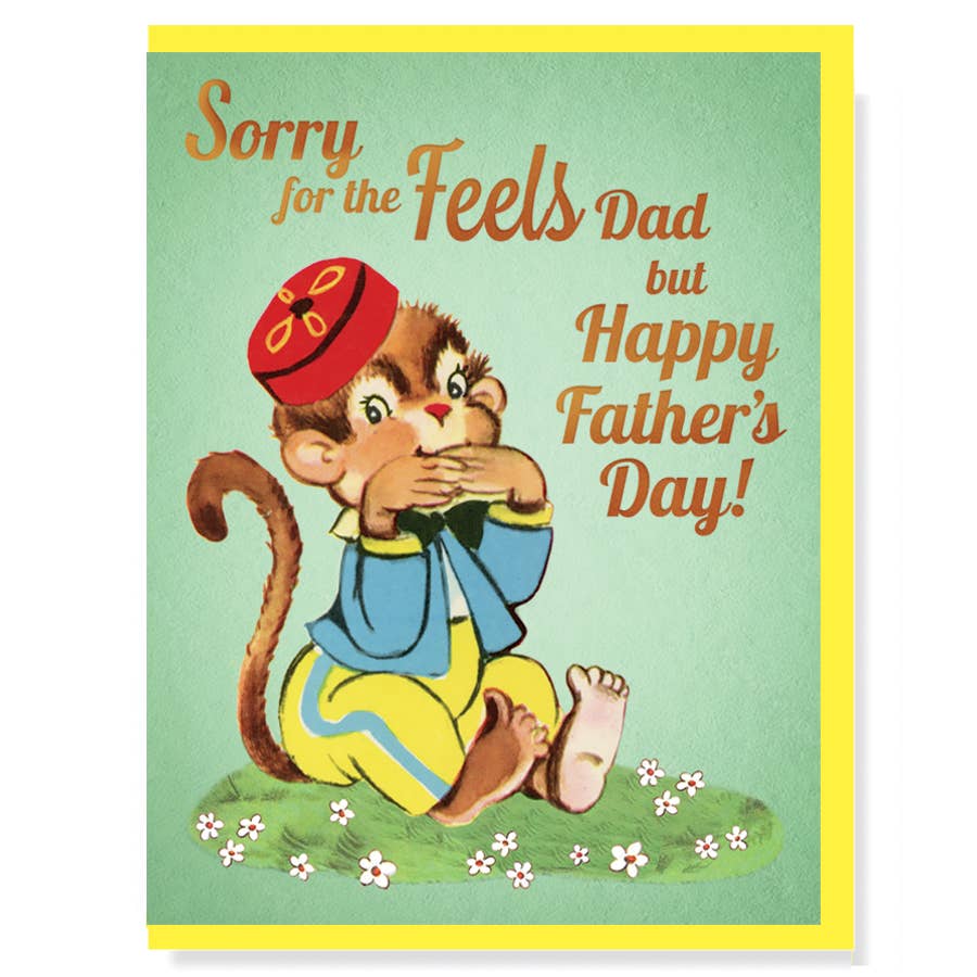 Greeting Card - Father’s Day: Sorry For the Feels Dad