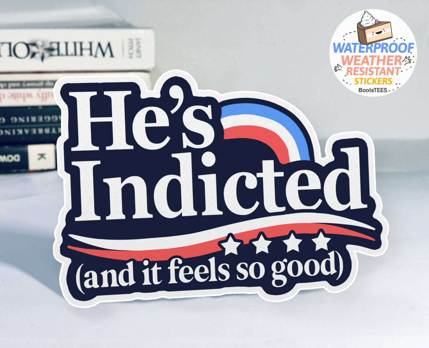 Sticker: He's Indicted and it Feels So Good