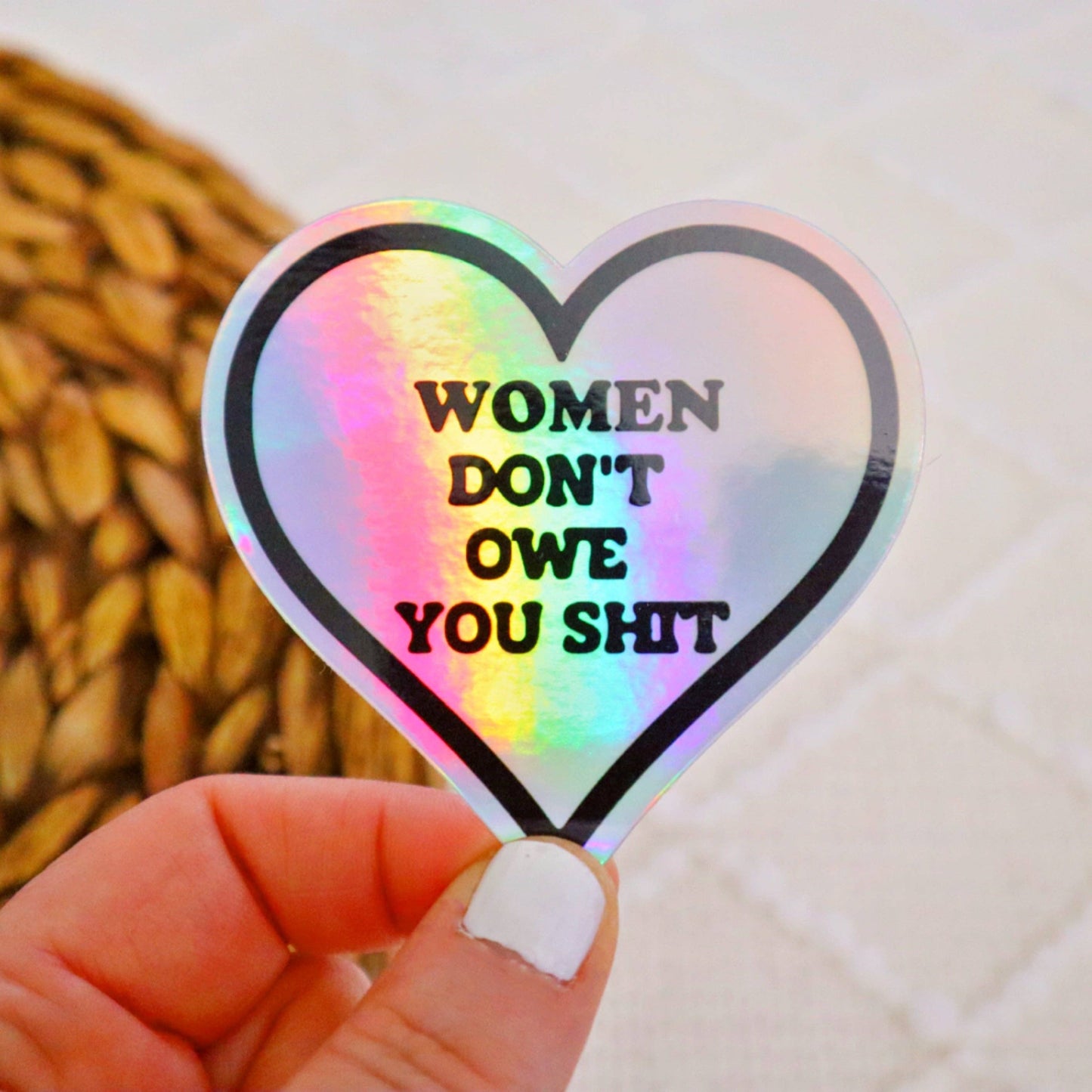 Sticker: Women Don’t Owe You Sh*t (Holographic)
