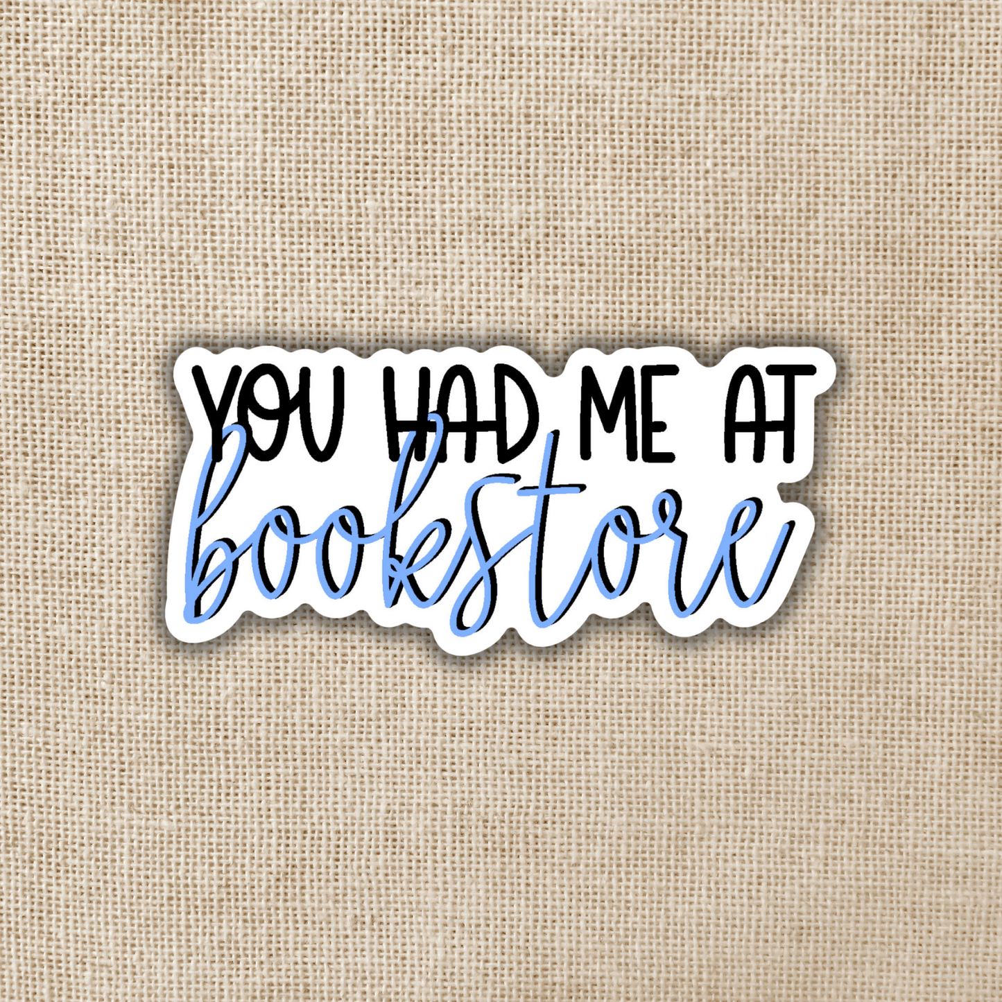 Sticker: You Had Me At Bookstore