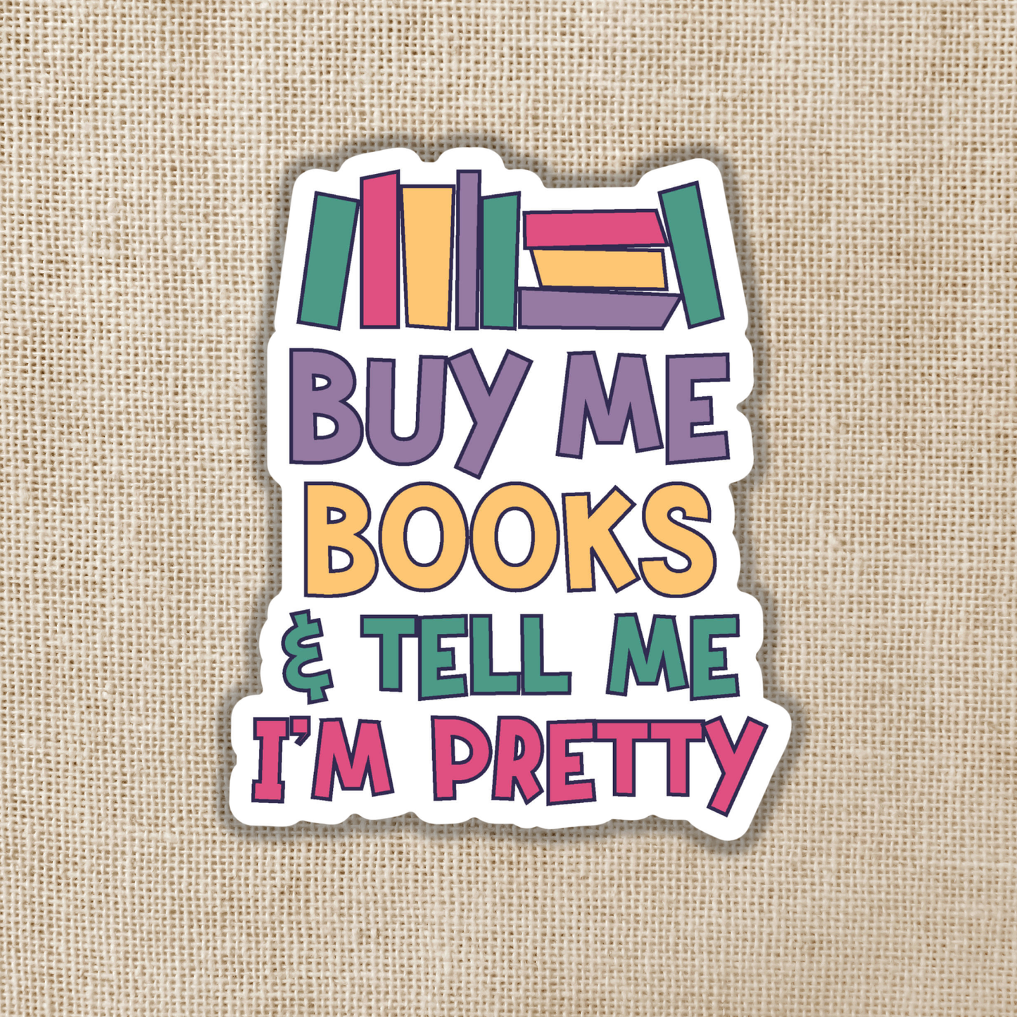 Sticker: Buy Me Books & Tell Me I'm Pretty