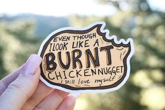 Sticker: Even Though I Look Like a Burnt Chicken