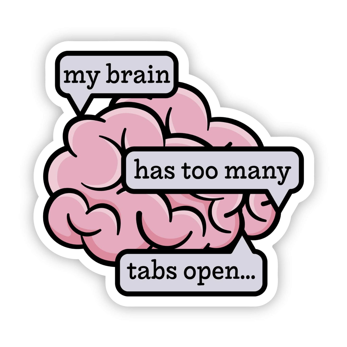 Sticker: My Brain Has Too Many Tabs Open