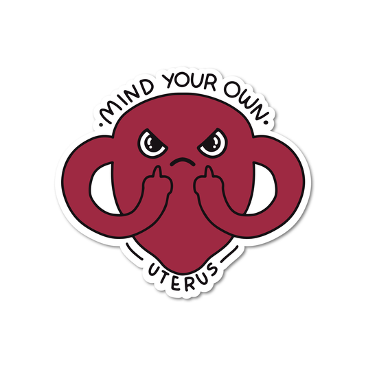Sticker: Mind Your Own Uterus