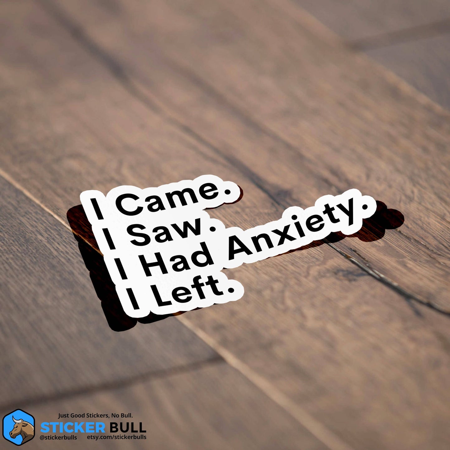 Sticker: I Came, I Saw, I Had Anxiety, I Left