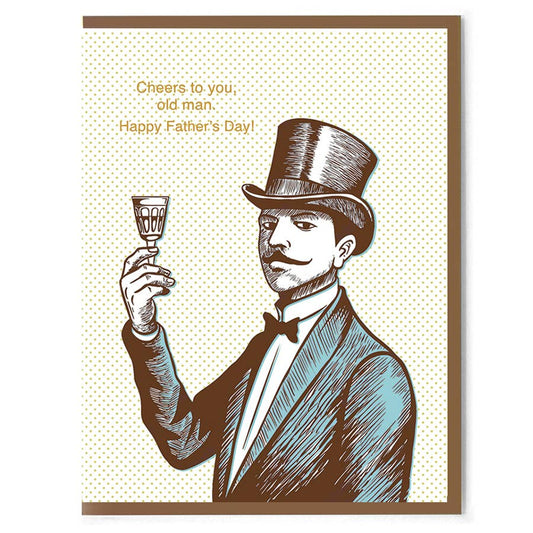 Greeting Card - Father’s Day: Cheers To You Old Man