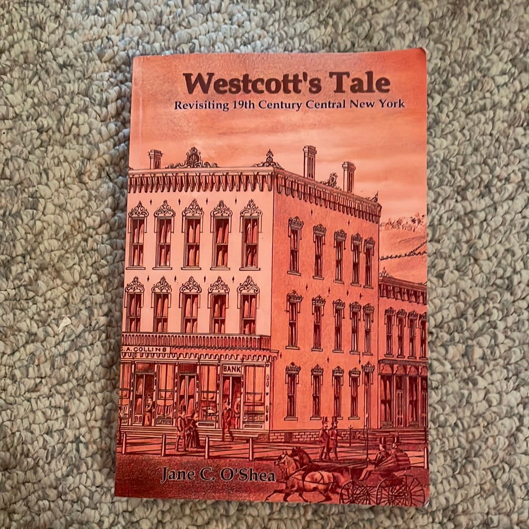 O'Shea, Jane C: Westcott’s Tales: Revisting 19th Century Central New York (2014, Signed)