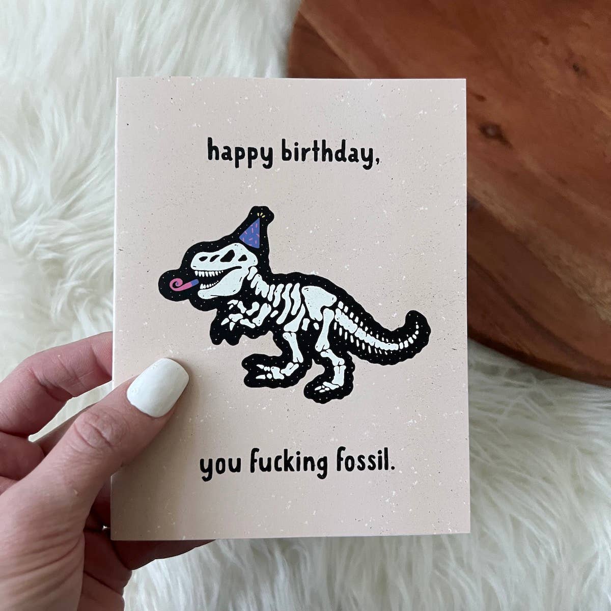 Greeting Card - Birthday: Happy Birthday You F*cking Fossil   (BEST SELLER)