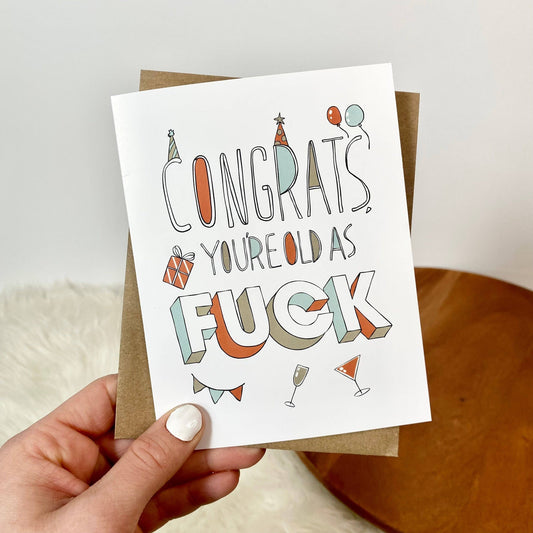Greeting Card - Birthday: Congrats, You're Old As F*ck