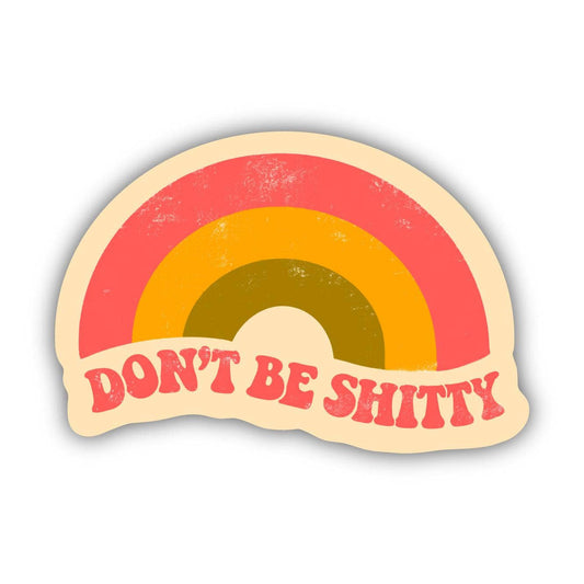 Sticker: Don't Be Sh*tty Rainbow