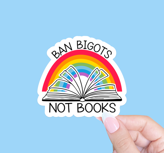 Sticker-BannedBooks-11: Ban Bigots Not Books