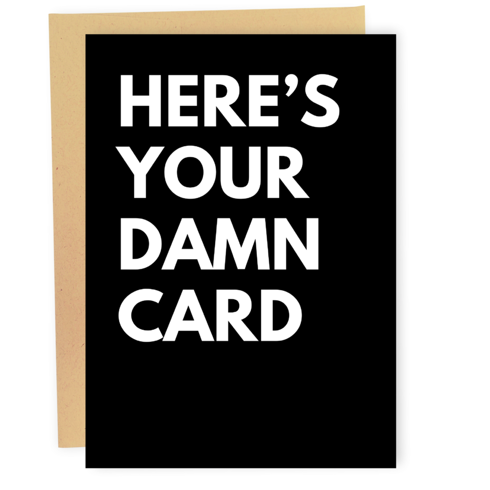 Greeting Card - Birthday: Here's Your Damn Card