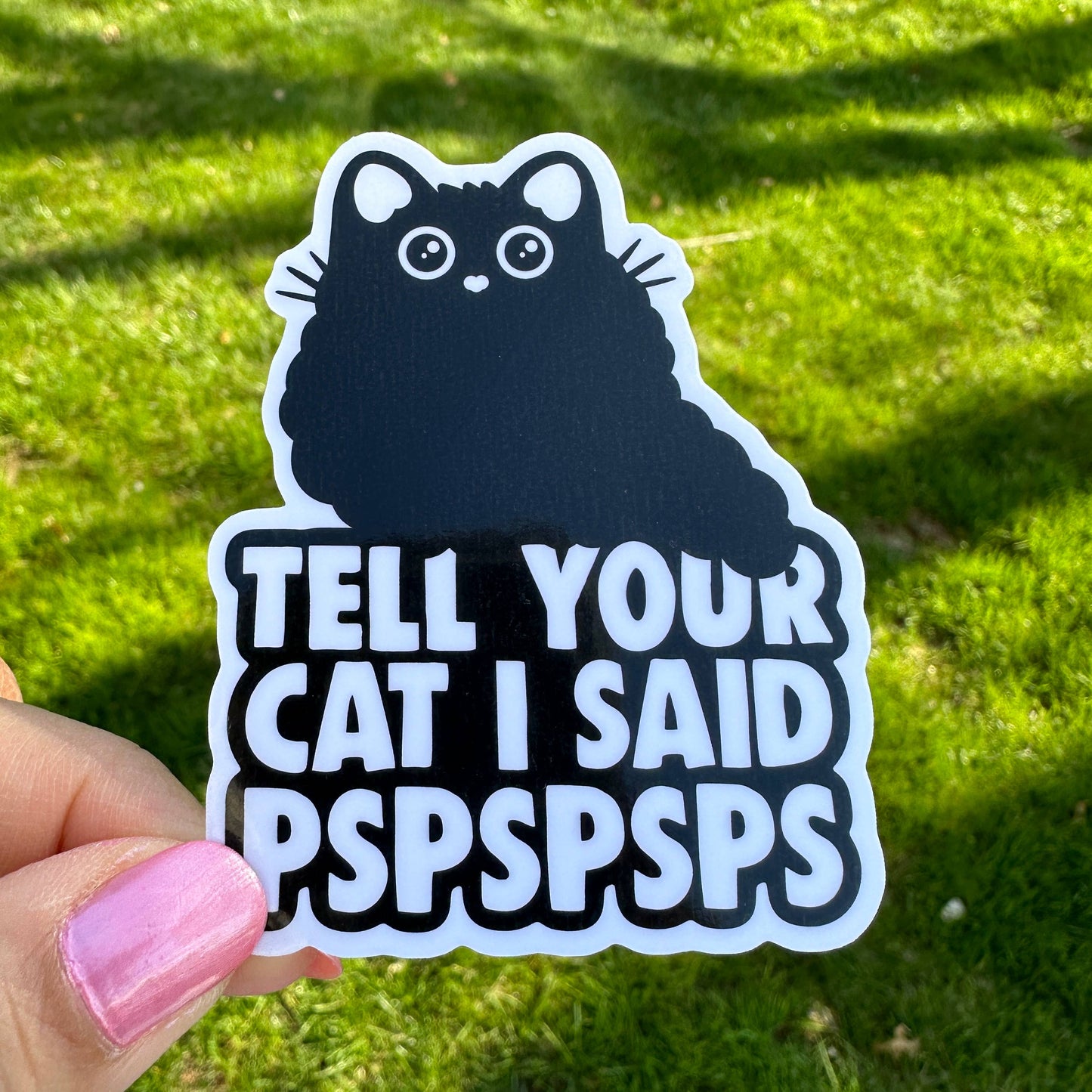 Sticker: Tell Your Cat I Said PSPSPS