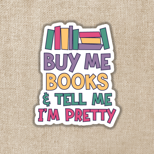 Sticker: Buy Me Books & Tell Me I'm Pretty