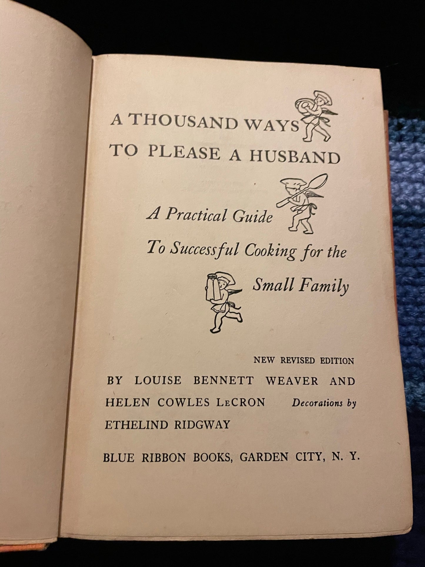 Weaver, Louise Bennett and LeCron, Helen Cowles: A Thousand Ways To Please A Husband With Bettina's Best Recipes (1942)
