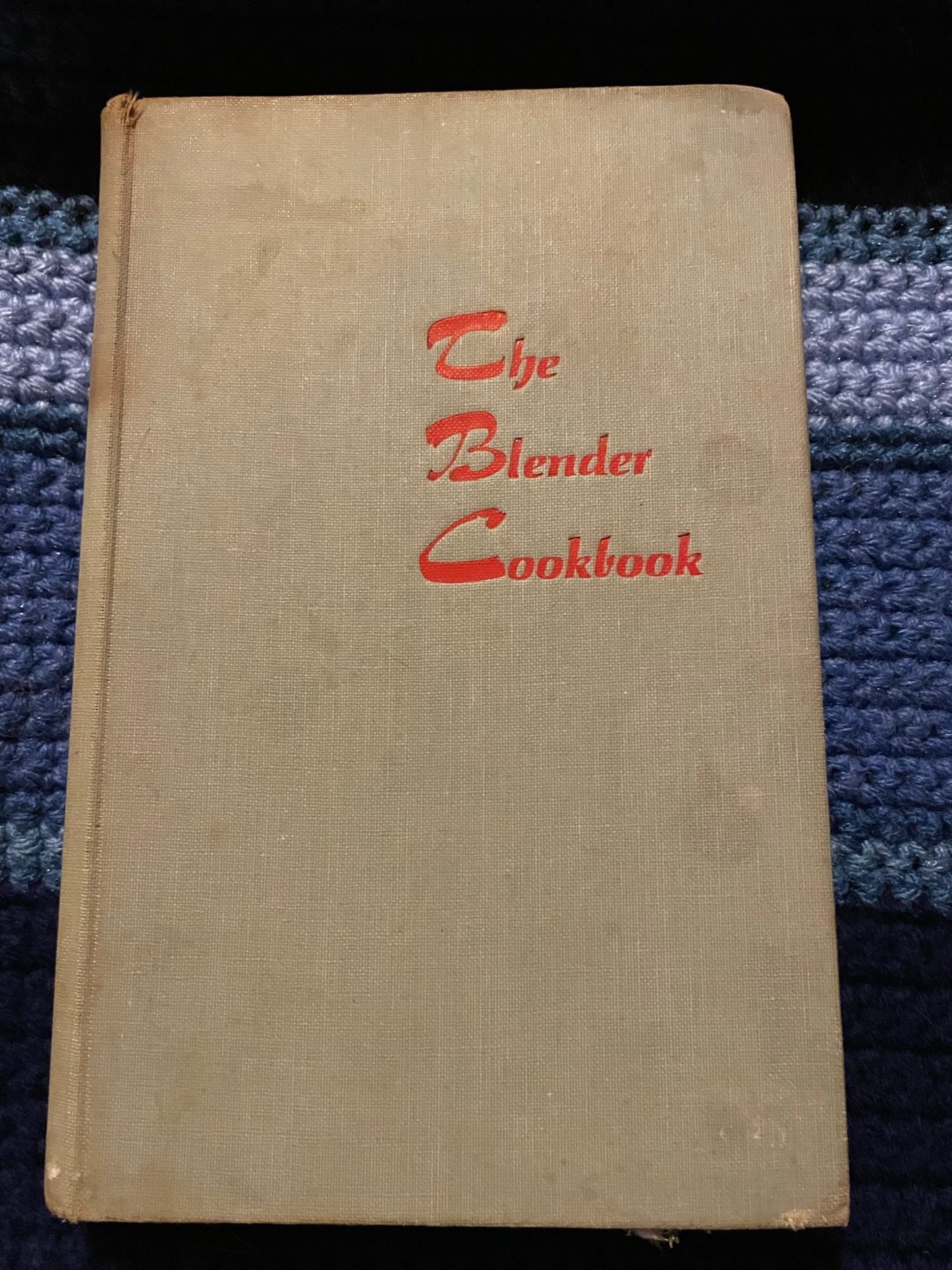 Seranne, Ann and Gaden, Eileen: The Blender Cookbook (First Edition, 1961)