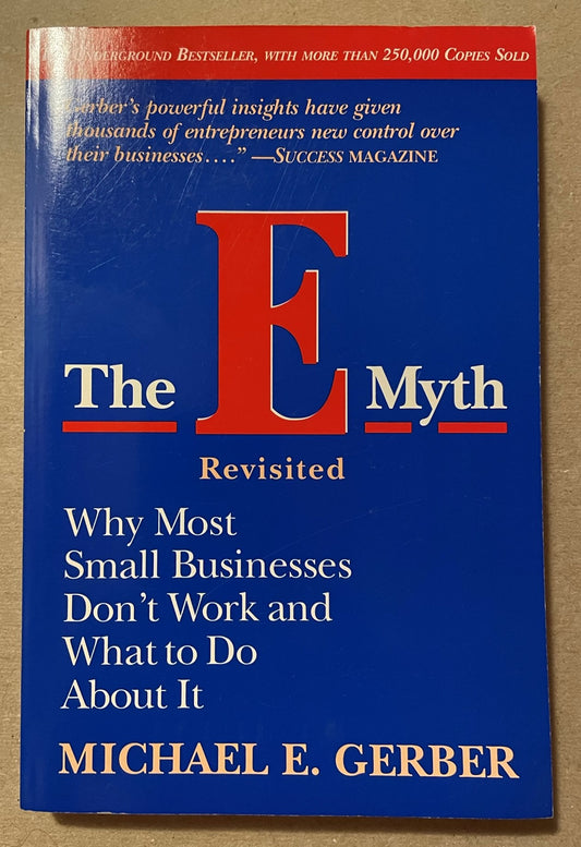 Gerber, Michael: The E Myth Revisited - Why Most Small Businesses Don't Work and What To Do About It (First Edition, 1995)