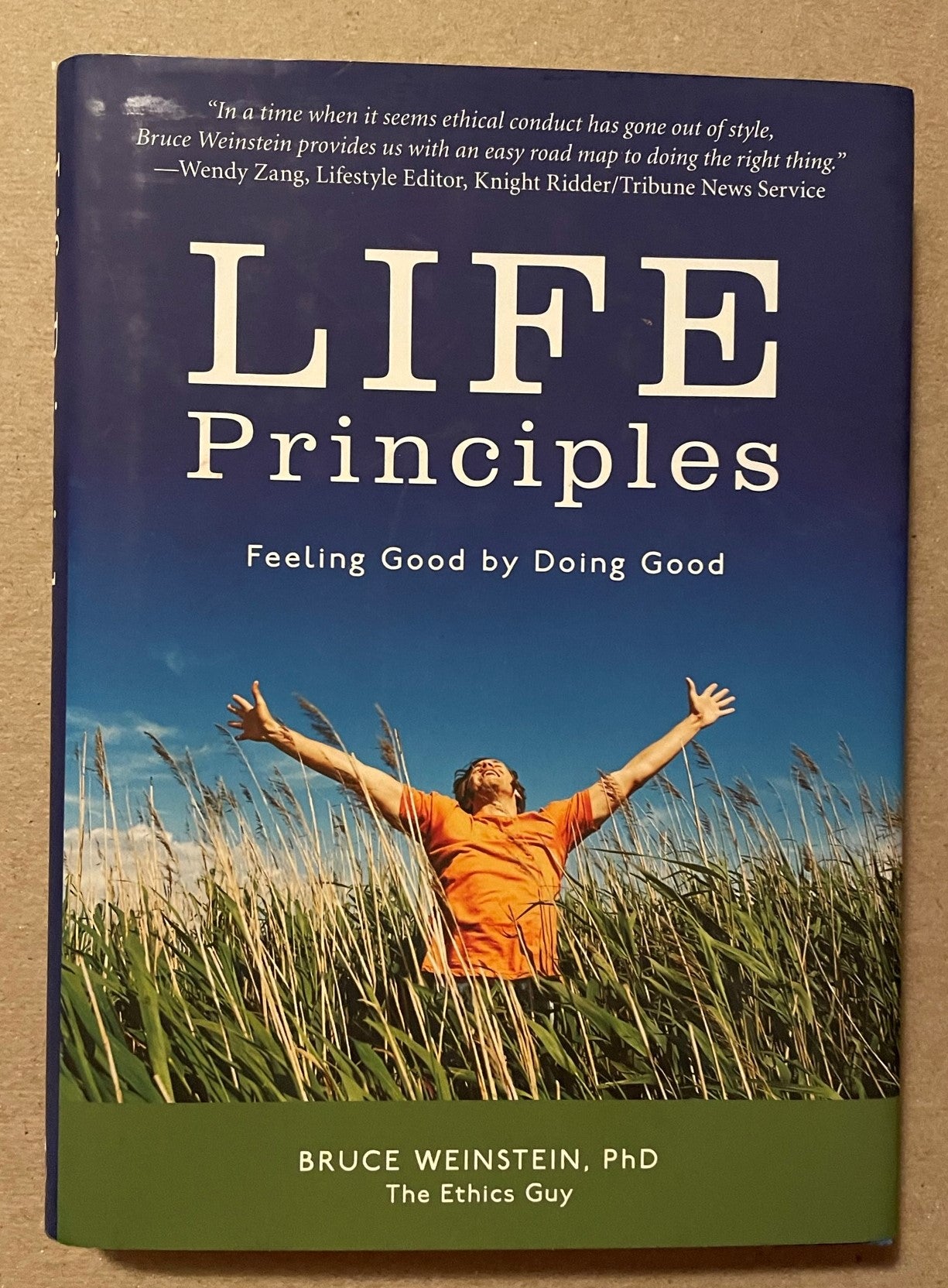 Weinstein PhD, Bruce: Life Principles - Feeling Good by Doing Good