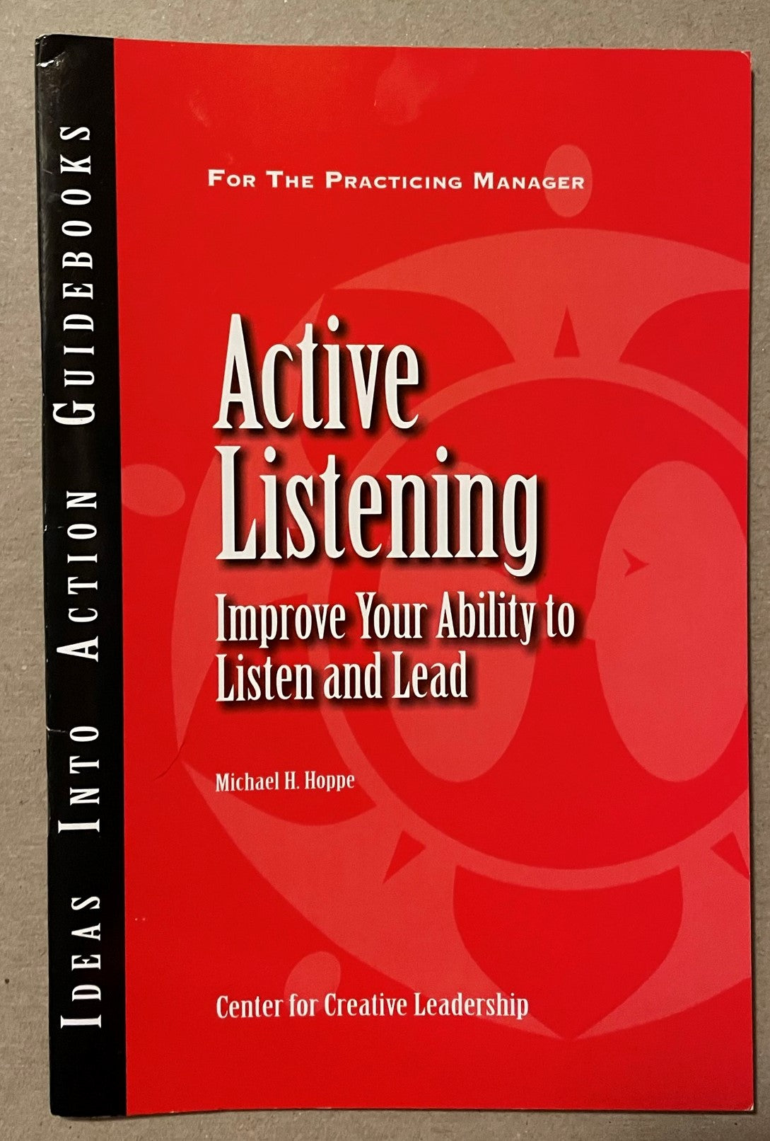Hoppe, Michael: Active Listening - Improve Your Ability to Listen and Lead (2007)