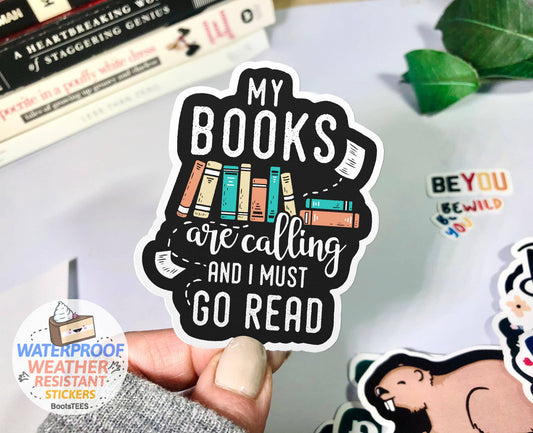 Sticker: My Books Are Calling and I Must Go Read