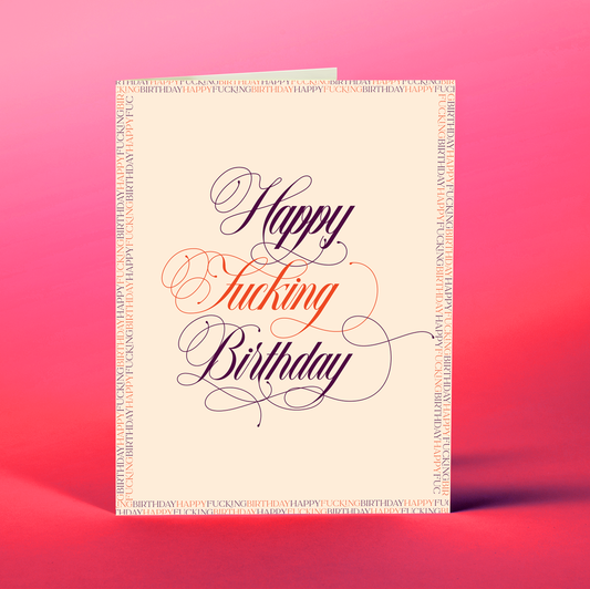 Greeting Card - Birthday: It's The Not-Quite-Classic Happy F*cking Birthday Card