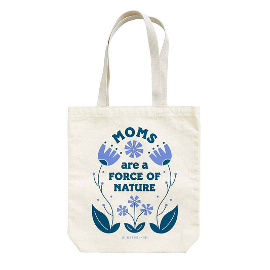 Tote Bag: Moms Are A Force Of Nature