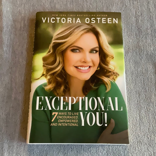 Osteen, Victoria: Exceptional You! - 7 Ways to Live Encouraged, Empowered, and Intentional
