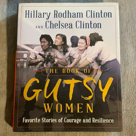 Rodham Clinton, Hillary and Clinton, Chelsea: The Book of Gutsy Women (First Edition, Oct. 2019)