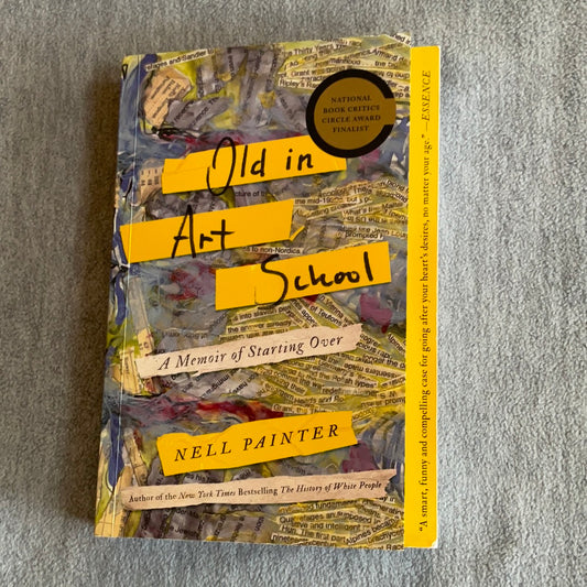 Painter, Nell: Old in Art School: A Memoir of Starting Over (Second Edition, 2019)