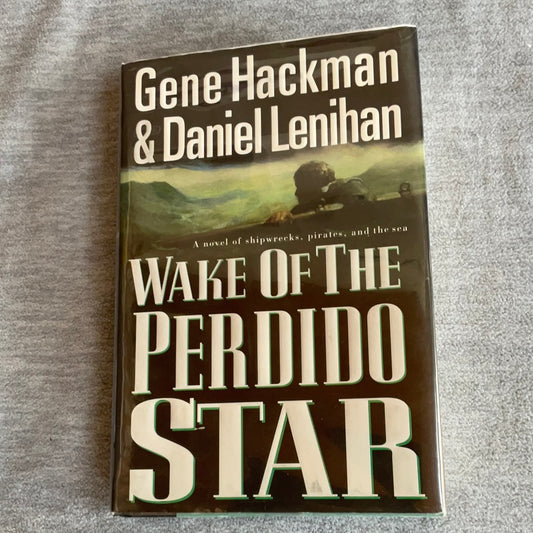 Hackman, Gene and Lenihan, Daniel: Wake of the Perdido Star (First Edition, Sept. 1999)