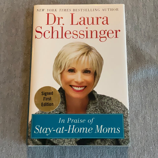 Schlessinger, Dr. Laura: In Praise of Stay-at-Home Moms (SIGNED; First Edition)